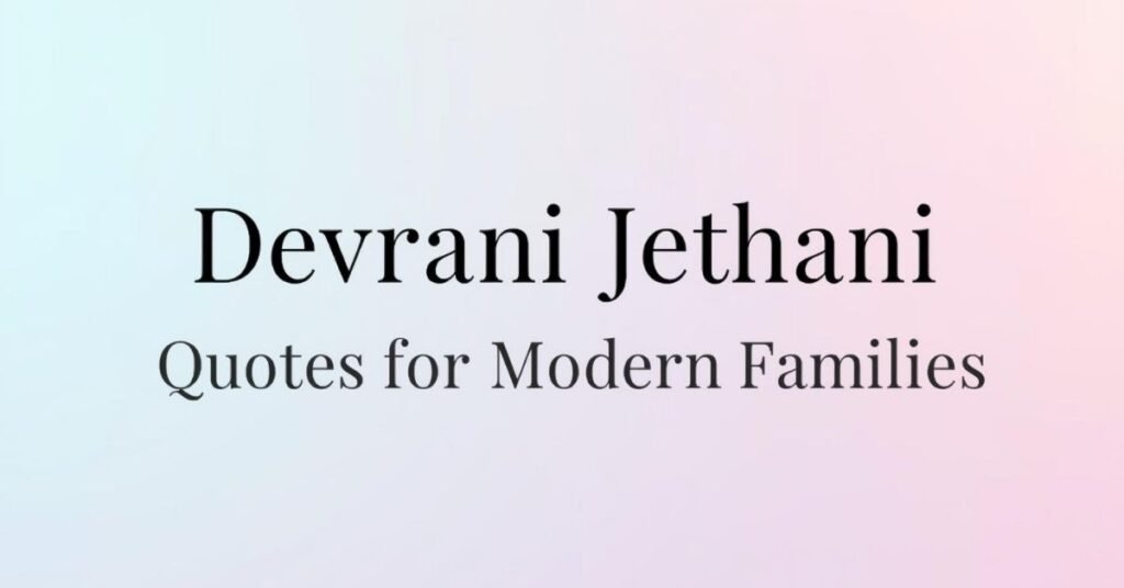 Devrani Jethani Quotes for Modern Families 